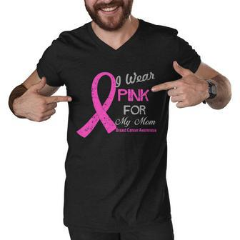 I Wear Pink For My Mom Breast Cancer Awareness Men V-Neck Tshirt - Monsterry CA