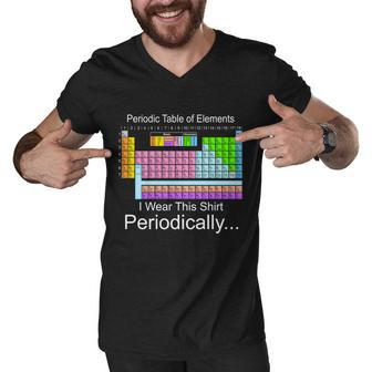 I Wear This Shirt Periodically Periodic Table Of Elements Tshirt Men V-Neck Tshirt - Monsterry DE