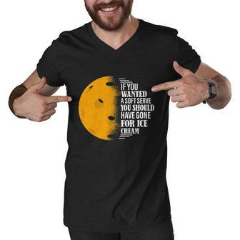 If You Wanted A Soft Serve Funny Pickleball Tshirt Men V-Neck Tshirt - Monsterry UK