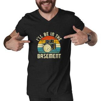 Ill Be In The Basement Drums Funny Drummers Men V-Neck Tshirt - Monsterry UK