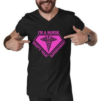 Im A Nurse Whats Your Superpower Tshirt Men V-Neck Tshirt - Monsterry