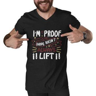 I’M Proof That Daddy Doesn’T Always Lift Funny Fathers Day Gift Quote Graphic Design Printed Casual Daily Basic Men V-Neck Tshirt