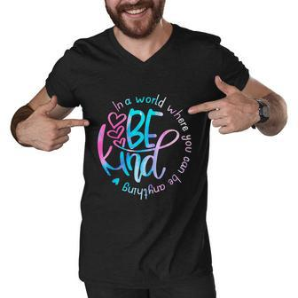 In A World Where You Can Be Anything Be Kind Kindness Gift Men V-Neck Tshirt - Monsterry