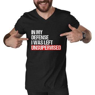 In My Defense I Was Left Unsupervised Meme Geschenk Cute Gift Men V-Neck Tshirt - Monsterry