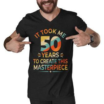 It Took Me 50 Years To Create This Masterpiece 50Th Birthday Men V-Neck Tshirt - Seseable