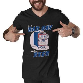 Its A Bad Day To Be A Beer Funny Drinking Beer Men V-Neck Tshirt - Monsterry