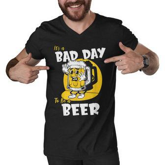 Its A Bad Day To Be A Beer Men V-Neck Tshirt - Thegiftio UK