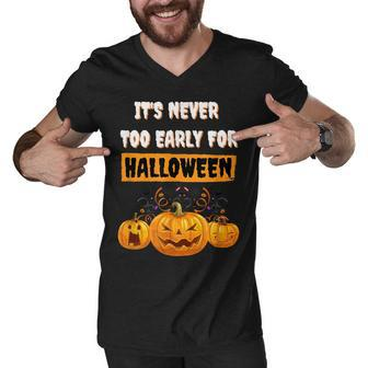 Its Never Too Early For Halloween Happy Pumpkin Halloween Men V-Neck Tshirt - Thegiftio UK