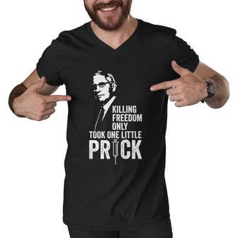 Killing Freedom Only Took One Little Prick Anti Dr Fauci Men V-Neck Tshirt - Monsterry CA