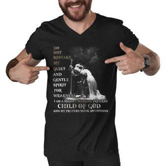 Knight Templar T Shirt - Do Not Mistake My Quiet And Gentle Spirit For Weakness I Am A Mighty Warrior Princess Child Of God And My Prayers Move Mountains- Knight Templar Store Men V-Neck Tshirt - Seseable