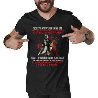 Knights Templar T Shirt - The Devil Whispered Youre Not Strong Enough To Withstand The Storm Today I Whispered In The Devils Ear I Am A Child Of God A Man Of Faith A Warrior Men V-Neck Tshirt - Seseable
