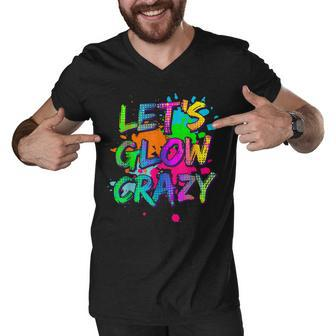 Lets Glow Crazy Glow Party Retro 80S Colors Party Lover Men V-Neck Tshirt - Thegiftio UK