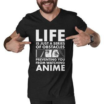 Life Is Just A Series Of Obstacles Preventing You From Watching Anime Graphic Design Printed Casual Daily Basic Men V-Neck Tshirt - Thegiftio UK