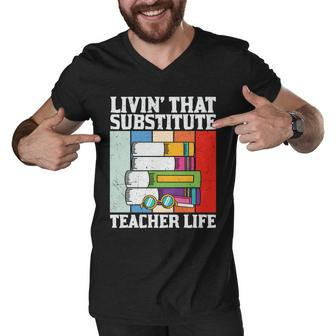 Livin’ That Substitute Teacher Life Graphic Plus Size Shirt For Teacher Female Men V-Neck Tshirt - Monsterry DE