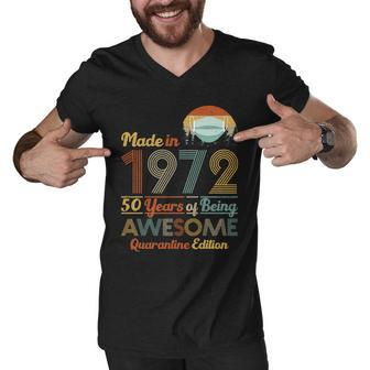 Made In 1972 50 Years Of Being Awesome Quarantine Edition Men V-Neck Tshirt - Monsterry DE