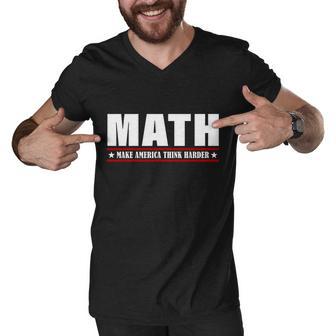 Make America Think Harder Funny Math Tshirt Men V-Neck Tshirt - Monsterry DE