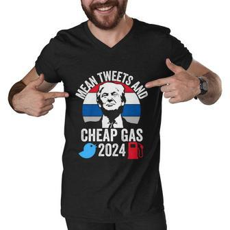 Mean Tweets And Cheap Gas 2024 Donald Trump For President Funny Gift Men V-Neck Tshirt - Monsterry CA