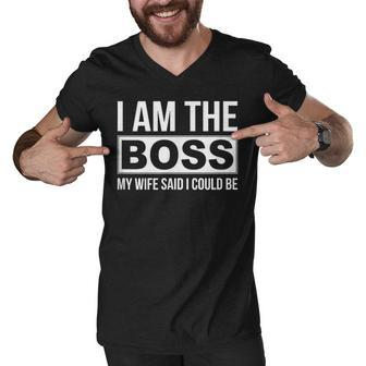 Mens Im The Boss - My Wife Said I Could Be - Men V-Neck Tshirt - Seseable