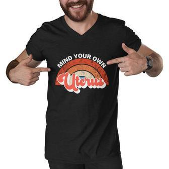 Mind Your Own Uterus Pro Choice Feminist Womens Rights Gift Men V-Neck Tshirt - Monsterry
