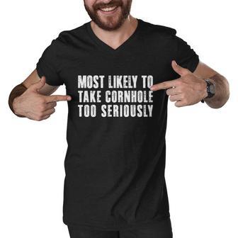 Most Likely To Take Cornhole Too Seriously Men V-Neck Tshirt - Monsterry UK