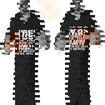 My Boss Told Me To Have A Good Day So I Went Home Men V-Neck Tshirt - Thegiftio