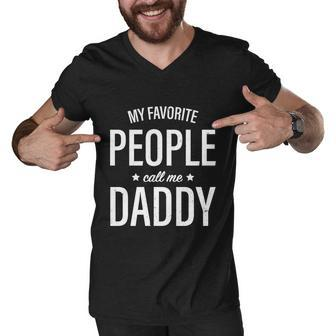 My Favorite People Call Me Daddy Funny Fathers Day Father Gift Graphic Design Printed Casual Daily Basic Men V-Neck Tshirt - Thegiftio UK