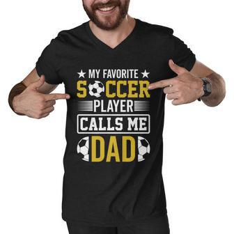 My Favorite Soccer Player Calls Me Dad Men V-Neck Tshirt - Monsterry CA