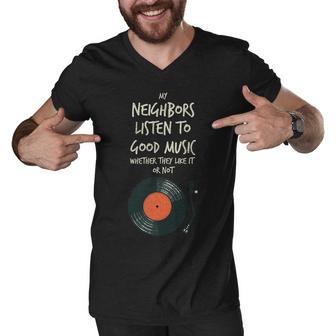 My Neighbors Listen To Good Music Men V-Neck Tshirt - Monsterry AU