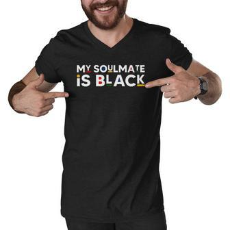 My Soulmate Is Black African American Style Melanin Quote Men V-Neck Tshirt - Thegiftio UK