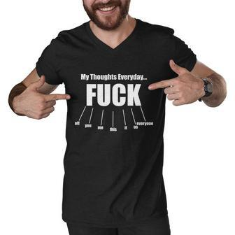 My Thoughts Everyday Fuck Everything Funny Meme Tshirt Men V-Neck Tshirt - Monsterry CA