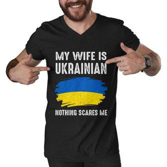 My Wife Is Ukrainian Nothing Scares Me Great Ukraina Flag Proud Gift Tshirt Men V-Neck Tshirt - Monsterry