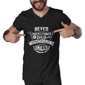 Never Underestimate A Dad With Woodworking Skills Funny Gift Men V-Neck Tshirt - Thegiftio UK