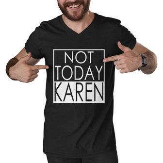 Not Today Karen Men V-Neck Tshirt - Monsterry DE