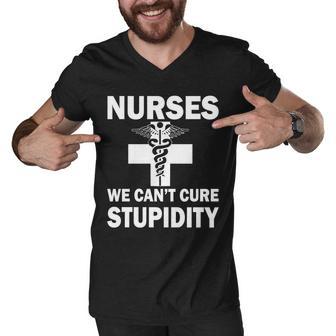 Nurses We Cant Cure Stupidity Tshirt Men V-Neck Tshirt - Monsterry CA