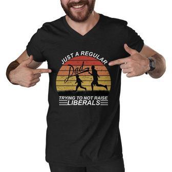 Pro Republican Just A Regular Dad Trying Not To Raise Liberals Tshirt Men V-Neck Tshirt - Monsterry DE