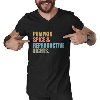 Pumpkin Spice And Reproductive Rights Gift Pro Choice Feminist Great Gift Men V-Neck Tshirt - Monsterry