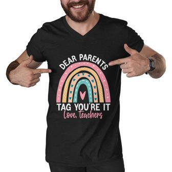 Rainbow Dear Parents Tag Youre It Last Day School Teacher Gift V2 Men V-Neck Tshirt - Monsterry