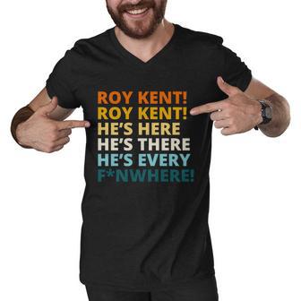 Roy Kent HeS Here Hes There Hes Every FN Where Tshirt Men V-Neck Tshirt - Monsterry DE