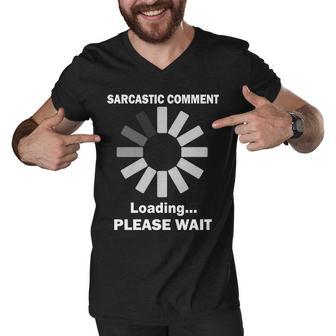 Sarcastic Comment Loading Please Wait V2 Men V-Neck Tshirt - Monsterry