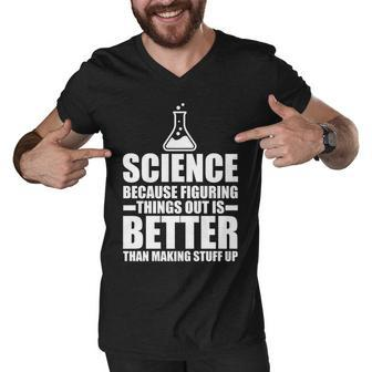 Science Because Figuring Things Out Is Better Tshirt Men V-Neck Tshirt - Monsterry UK