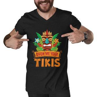 Show Me Your Tikis Hawaiian Aloha Luau Party Vacation Men V-Neck Tshirt - Thegiftio UK
