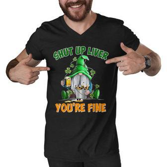 Shut Up Liver Youre Fine Saint Patricks Day Men V-Neck Tshirt - Thegiftio UK