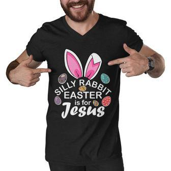 Silly Rabbit Easter Is For Jesus Easter Eggs Bunny Ears Men V-Neck Tshirt - Monsterry UK