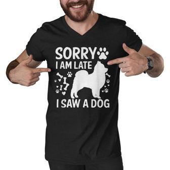 Sorry Im Late I Saw A Dog Pomeranian Dogs Lovers Men V-Neck Tshirt - Thegiftio UK