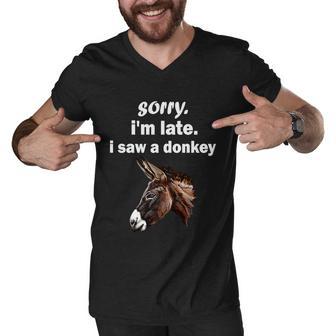 Sorry Im Late I Saw A Donkey Funny Donkey Gift Men V-Neck Tshirt - Monsterry