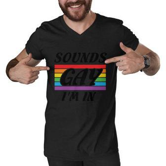 Sounds Gay Im In Pride Month Lbgt Men V-Neck Tshirt - Monsterry DE