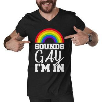Sounds Gay Im In Tshirt Men V-Neck Tshirt - Monsterry DE