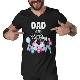 Spa Makeup Birthday Party Dad Of The Birthday Girl Manicure Men V-Neck Tshirt - Seseable