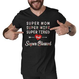 Super Mom Super Wife Super Tired But Super Blessed Men V-Neck Tshirt - Thegiftio UK