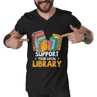 Support Your Local Library Book Reading Cute Gift Men V-Neck Tshirt - Monsterry UK